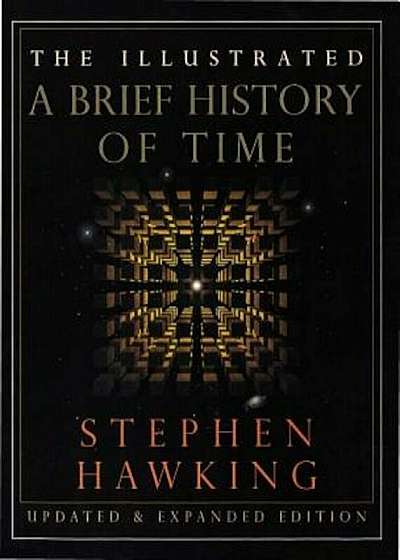 The Illustrated a Brief History of Time: Updated and Expanded Edition, Hardcover
