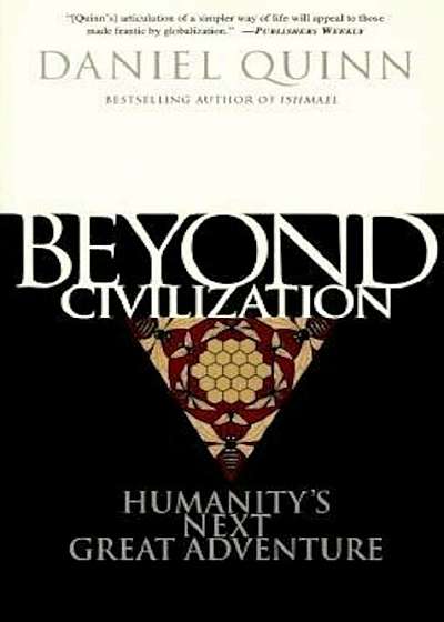 Beyond Civilization: Humanity's Next Great Adventure, Paperback