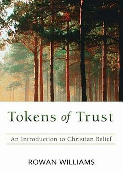 Tokens of Trust: An Introduction to Christian Belief, Paperback