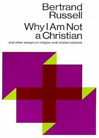 Why I Am Not a Christian: And Other Essays on Religion and Related Subjects, Paperback