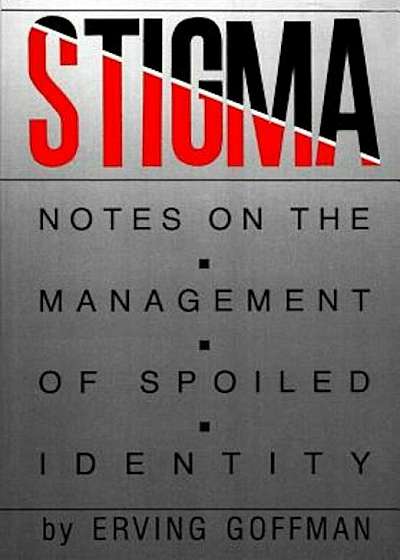 Stigma: Notes on the Management of Spoiled Identity, Paperback