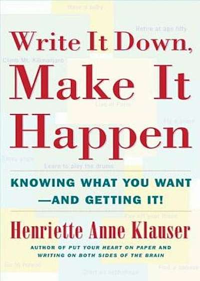 Write It Down Make It Happen: Knowing What You Want and Getting It, Paperback