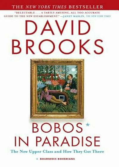 Bobos in Paradise: The New Upper Class and How They Got There, Paperback