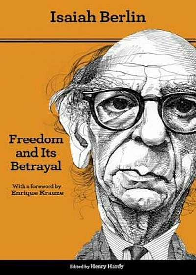 Freedom and Its Betrayal: Six Enemies of Human Liberty, Paperback