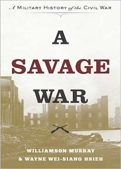 A Savage War: A Military History of the Civil War, Hardcover
