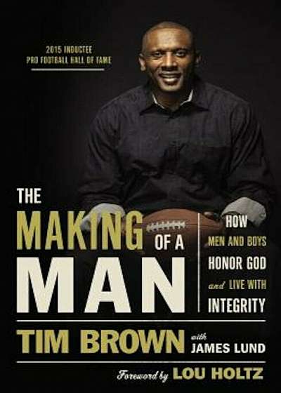 The Making of a Man: How Men and Boys Honor God and Live with Integrity, Paperback