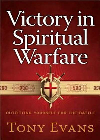 Victory in Spiritual Warfare: Outfitting Yourself for the Battle, Paperback