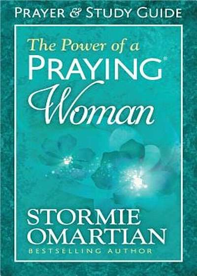 The Power of a Praying Woman: Prayer and Study Guide, Paperback