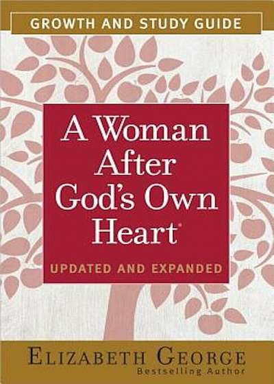 A Woman After God's Own Heart(r) Growth and Study Guide, Paperback