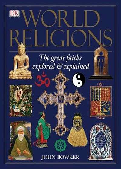 World Religions: The Great Faiths Explored & Explained, Paperback