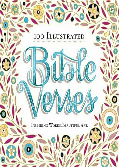 100 Illustrated Bible Verses: Inspiring Words. Beautiful Art., Paperback