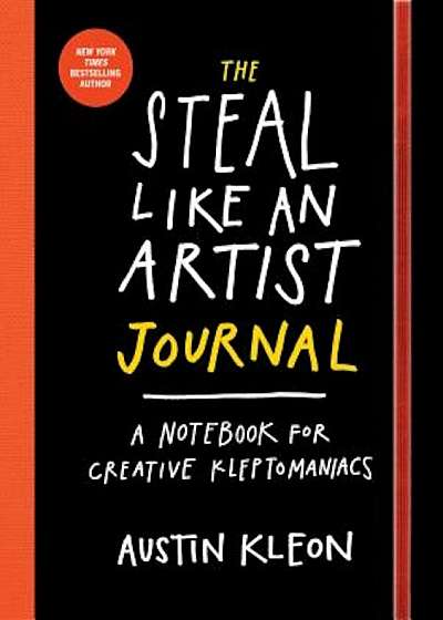The Steal Like an Artist Journal: A Notebook for Creative Kleptomaniacs, Paperback