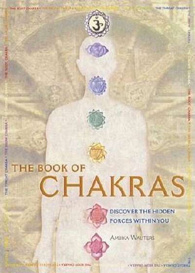 The Book of Chakras: Discover the Hidden Forces Within You, Paperback