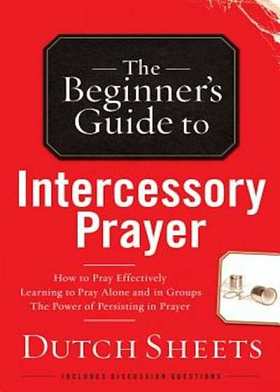 The Beginner's Guide to Intercessory Prayer, Paperback