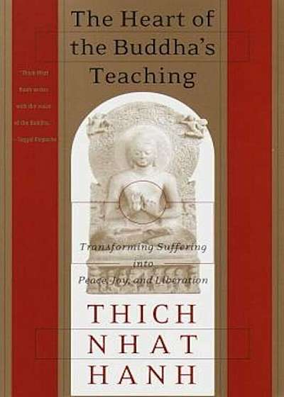 The Heart of the Buddha's Teaching: Transforming Suffering Into Peace, Joy & Liberation: The Four Noble Truths, the Noble Eightfold Path, and Other Ba, Paperback