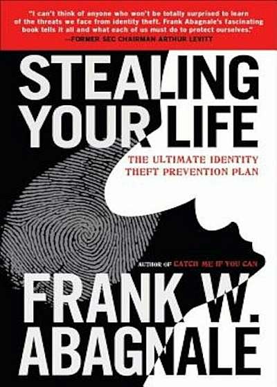Stealing Your Life: The Ultimate Identity Theft Prevention Plan, Paperback