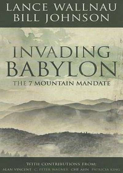 Invading Babylon: The 7 Mountain Mandate, Paperback