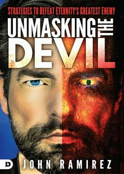 Unmasking the Devil: Strategies to Defeat Eternity's Greatest Enemy, Paperback