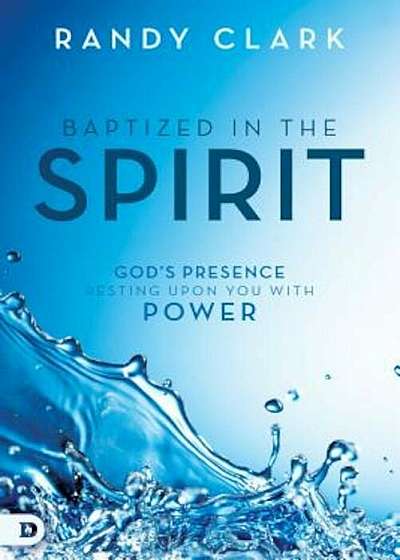 Baptized in the Spirit: God's Presence Resting Upon You with Power, Hardcover