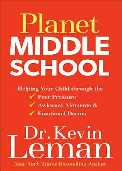 Planet Middle School: Helping Your Child Through the Peer Pressure, Awkward Moments & Emotional Drama, Paperback