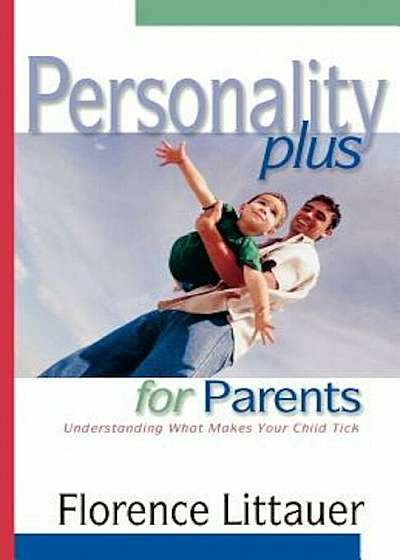 Personality Plus for Parents: Understanding What Makes Your Child Tick, Paperback