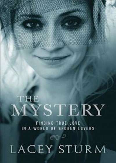 The Mystery: Finding True Love in a World of Broken Lovers, Paperback