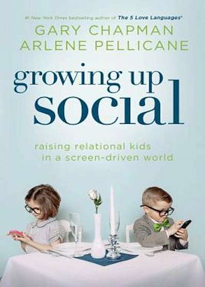 Growing Up Social: Raising Relational Kids in a Screen-Driven World, Paperback