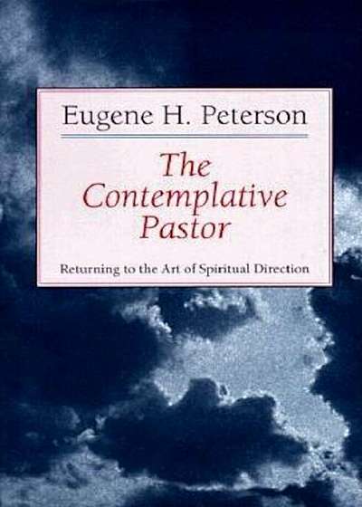 The Contemplative Pastor: Returning to the Art of Spiritual Direction, Paperback