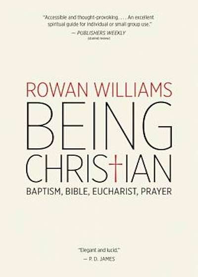 Being Christian: Baptism, Bible, Eucharist, Prayer, Paperback