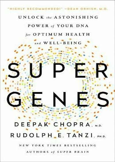 Super Genes: Unlock the Astonishing Power of Your DNA for Optimum Health and Well-Being, Paperback