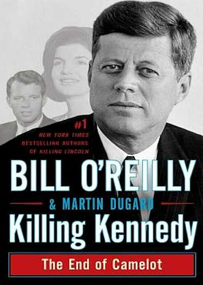 Killing Kennedy: The End of Camelot, Hardcover