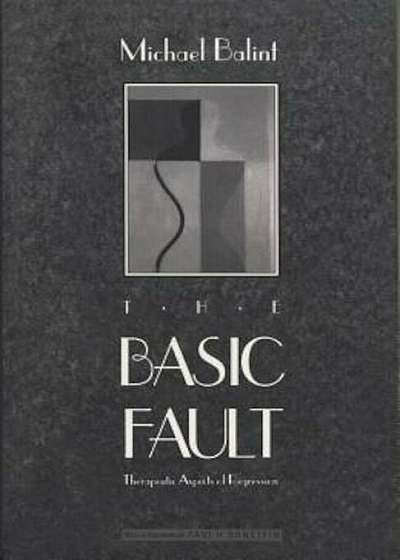 The Basic Fault: Therapeutic Aspects of Regression, Paperback