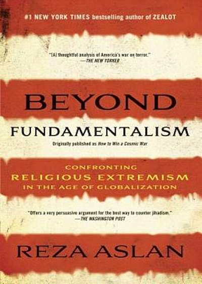 Beyond Fundamentalism: Confronting Religious Extremism in the Age of Globalization, Paperback