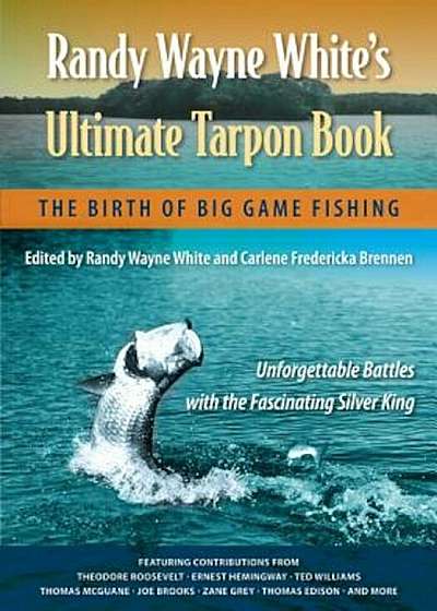 Randy Wayne White's Ultimate Tarpon Book: The Birth of Big Game Fishing, Paperback