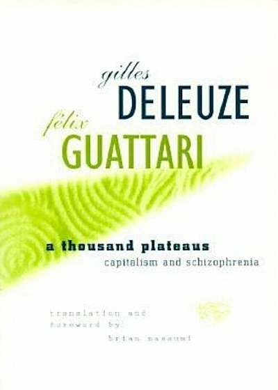 Thousand Plateaus: Capitalism and Schizophrenia, Paperback