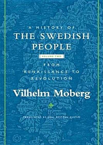 A History of the Swedish People: Volume II: From Renaissance to Revolution, Paperback