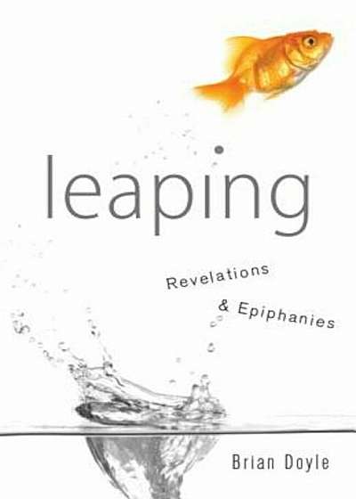 Leaping: Revelations & Epiphanies, Paperback