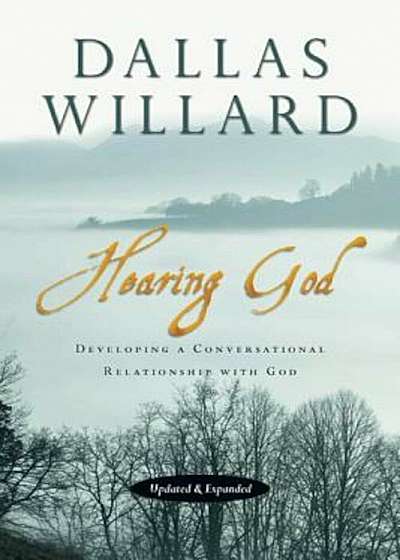 Hearing God: Developing a Conversational Relationship with God, Paperback