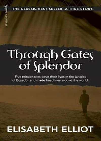 Through Gates of Splendor: 40th Anniversary Edition, Paperback