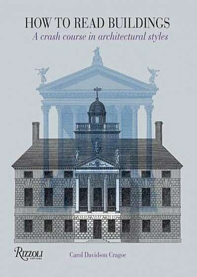 How to Read Buildings: A Crash Course in Architectural Styles, Paperback