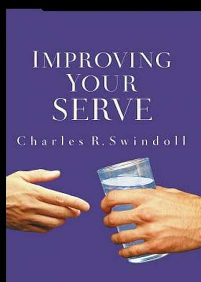 Improving Your Serve: The Art of Unselfish Living, Paperback