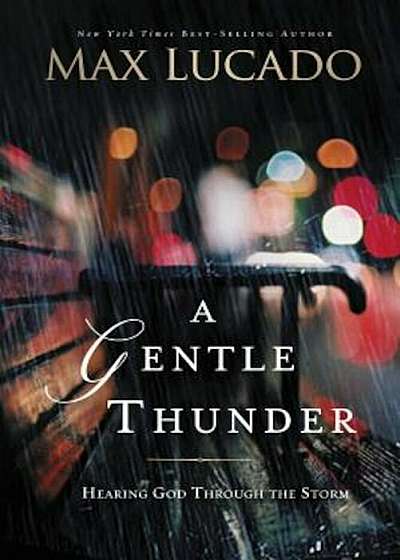 A Gentle Thunder: Hearing God Through the Storm, Paperback