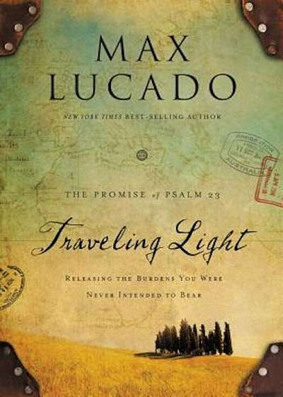 Traveling Light Deluxe Edition: Releasing the Burdens You Were Never Intended to Bear, Hardcover