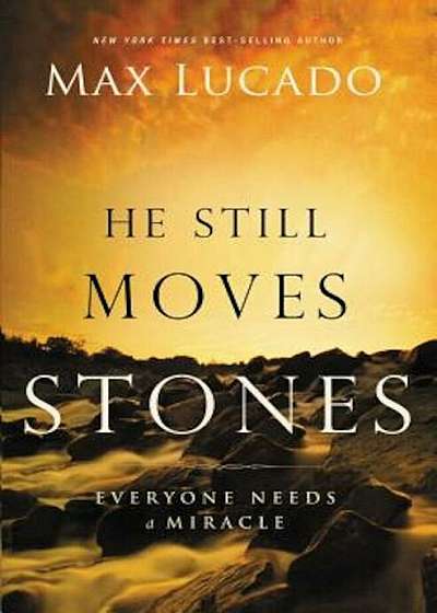 He Still Moves Stones: Everyone Needs a Miracle, Paperback