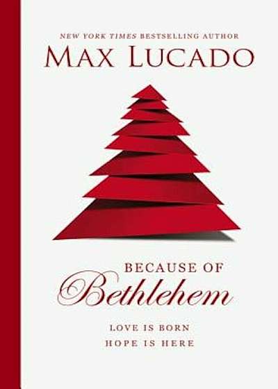 Because of Bethlehem: Love Is Born, Hope Is Here, Hardcover