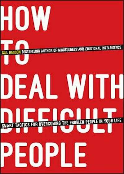 How to Deal with Difficult People: Smart Tactics for Overcoming the Problem People in Your Life, Paperback