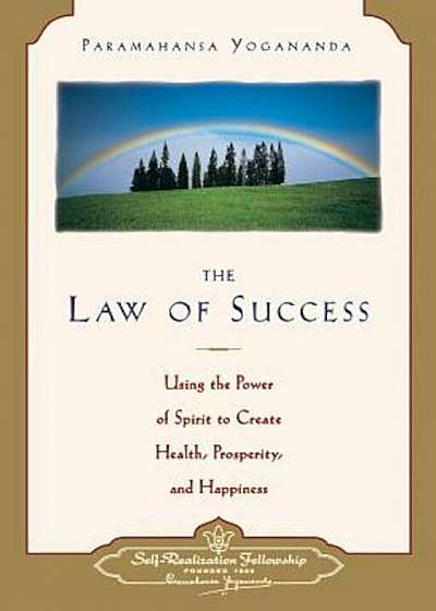 Law of Success: Using the Power of Spirit to Create Health, Prosperity, and Happiness, Paperback