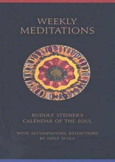 Weekly Meditations: Rudolf Steiner's the Calendar of the Soul with Reflections, Paperback