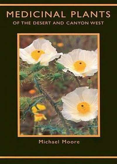 Medicinal Plants of the Desert and Canyon West, Paperback
