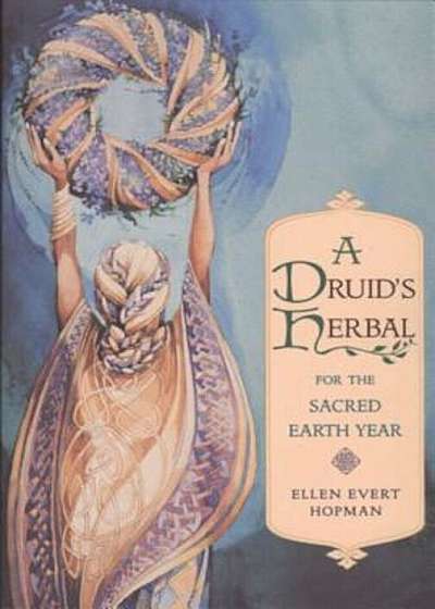 Druid's Herbal for the Sacred Earth Year, Paperback